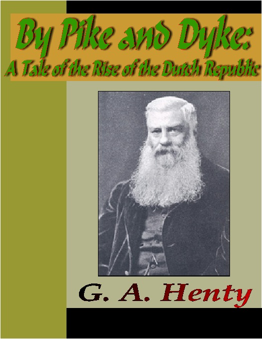 Title details for By Pike and Dyke - A Tale of the Rise of the Dutch Republic by G. A. Henty - Available